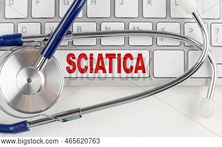 Sciatica Text On A Keyboard With Stethoscope , Medical Concept