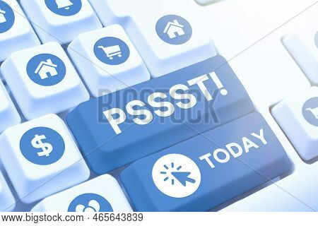 Hand Writing Sign Pssst. Business Concept Expression Way To Attract Attention Of Someone Be Quiet Si