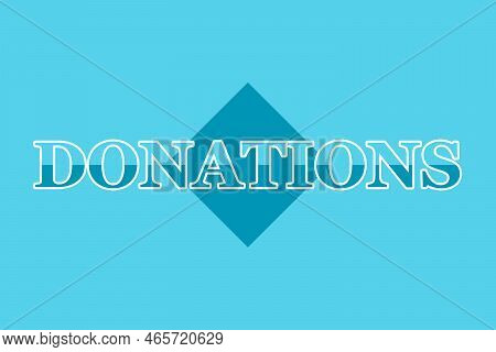 Donations. Colorful Typography Banner With Word. Text Caption, Art Lettering, Creative Colorful Font