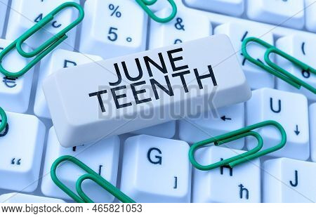 Inspiration Showing Sign June Teenth. Business Concept Legal Holiday In The United States In Commemo