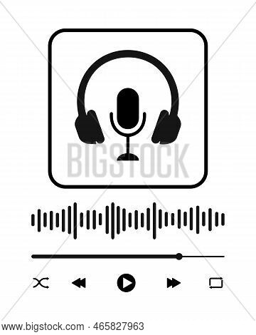 Online Radio, Podcast, Broadcast Concept. Audio Player Interface With Headphones And Microphone Sign