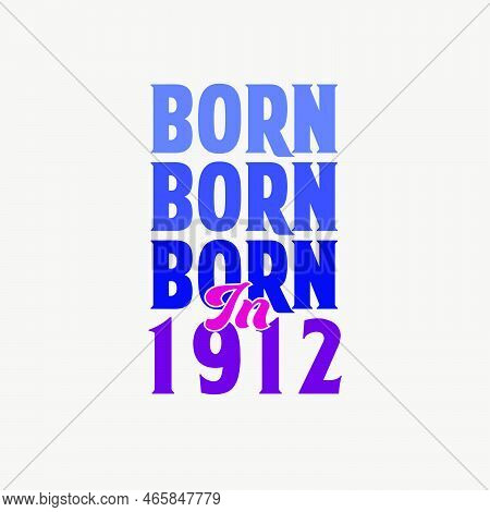 Born In 1912. Birthday Celebration For Those Born In The Year 1912
