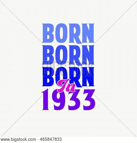 Born In 1933. Birthday Celebration For Those Born In The Year 1933