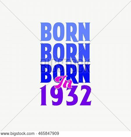 Born In 1932. Birthday Celebration For Those Born In The Year 1932
