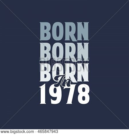 Born In 1978. Birthday Quotes Design For 1978 Vector Illustration