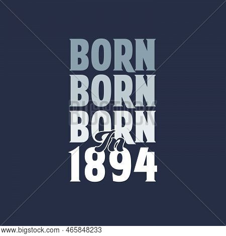 Born In 1894. Birthday Quotes Design For 1894 Vector Illustration