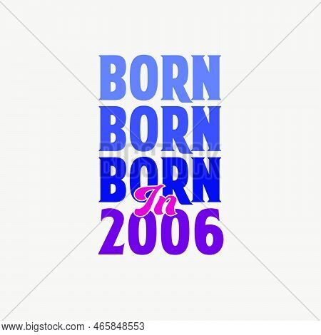 Born In 2006. Birthday Celebration For Those Born In The Year 2006