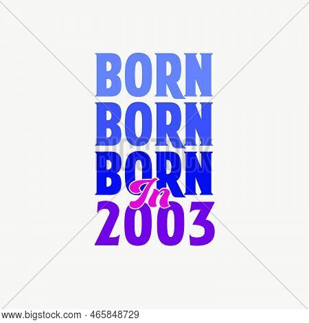 Born In 2003. Birthday Celebration For Those Born In The Year 2003