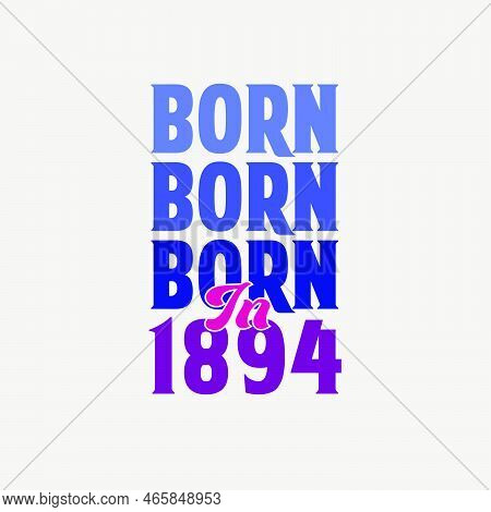 Born In 1894. Birthday Celebration For Those Born In The Year 1894