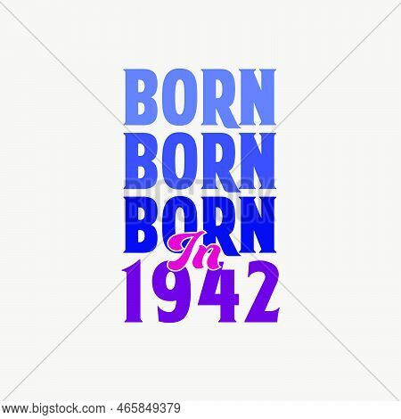 Born In 1942. Birthday Celebration For Those Born In The Year 1942