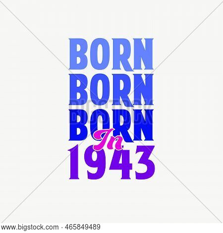 Born In 1943. Birthday Celebration For Those Born In The Year 1943