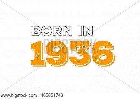 Born In 1936. Proud 1936 Birthday Gift Tshirt Design
