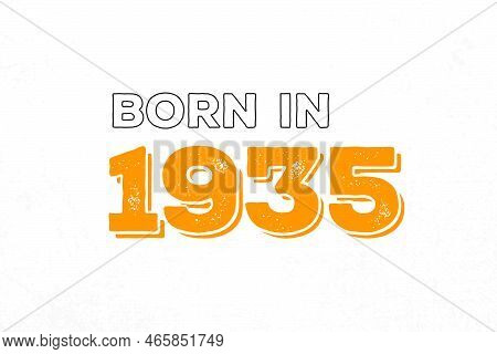 Born In 1935. Proud 1935 Birthday Gift Tshirt Design