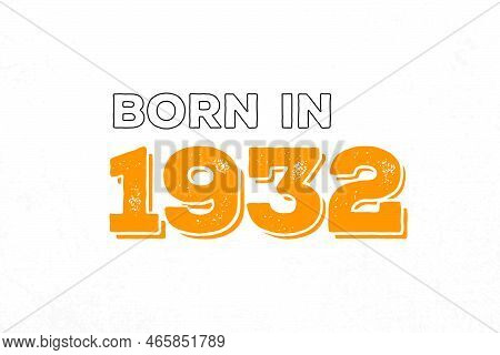 Born In 1932. Proud 1932 Birthday Gift Tshirt Design