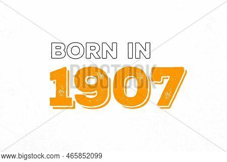 Born In 1907. Proud 1907 Birthday Gift Tshirt Design