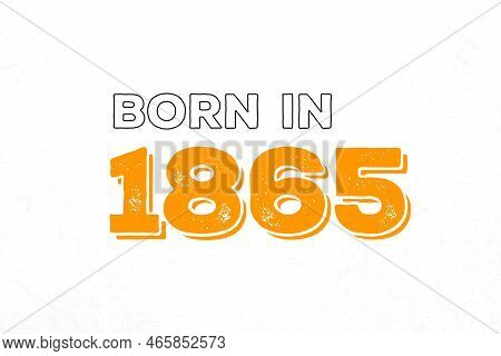 Born In 1865. Proud 1865 Birthday Gift Tshirt Design