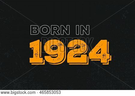 Born In 1924 Birthday Quote Design For Those Born In The Year 1924