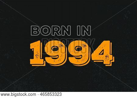 Born In 1994 Birthday Quote Design For Those Born In The Year 1994