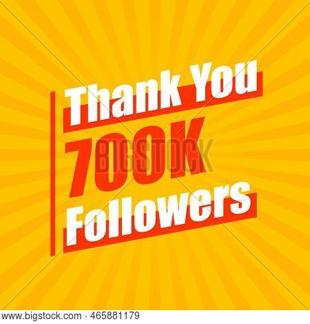 Thanks 700k Followers, 700000 Followers Celebration Modern Colorful Design.