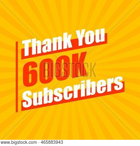Thanks 600k Subscribers, 600000 Subscribers Celebration Modern Colorful Design.