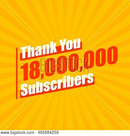 Thanks 18000000 Subscribers, 18m Subscribers Celebration Modern Colorful Design.