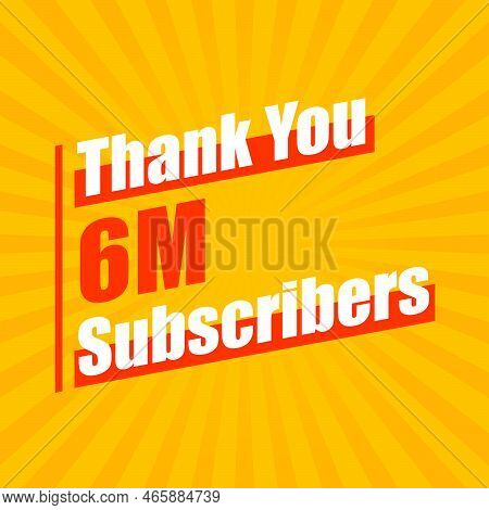 Thanks 6m Subscribers, 6000000 Subscribers Celebration Modern Colorful Design.