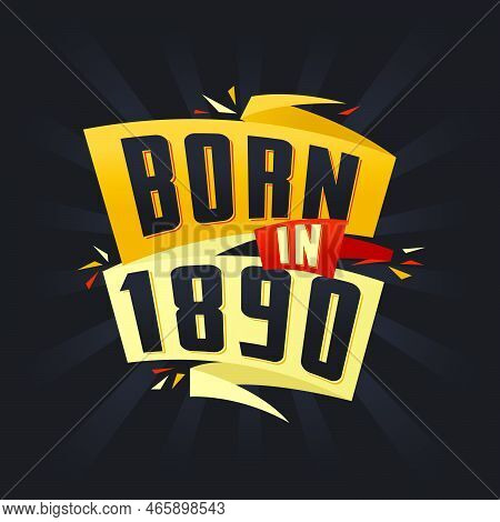 Born In 1890 Happy Birthday Tshirt For 1890 Vector Illustration