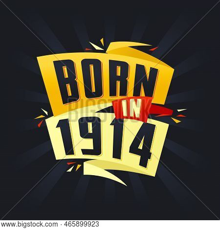 Born In 1914 Happy Birthday Tshirt For 1914 Vector Illustration