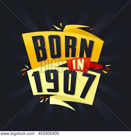 Born In 1907 Happy Birthday Tshirt For 1907 Vector Illustration