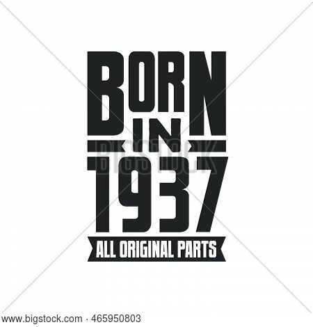 Born In 1937 Birthday Quote Design For Those Born In The Year 1937