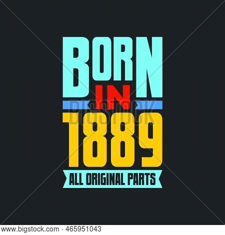 Born In 1889,  All Original Parts. Vintage Birthday Celebration For 1889