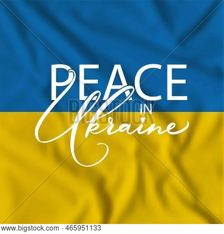 Peace In Uktaine. Stop War In Ukraine. Stop Russion Agression