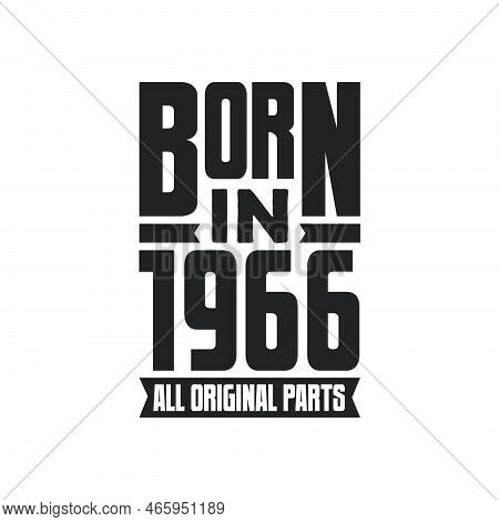 Born In 1966 Birthday Quote Design For Those Born In The Year 1966