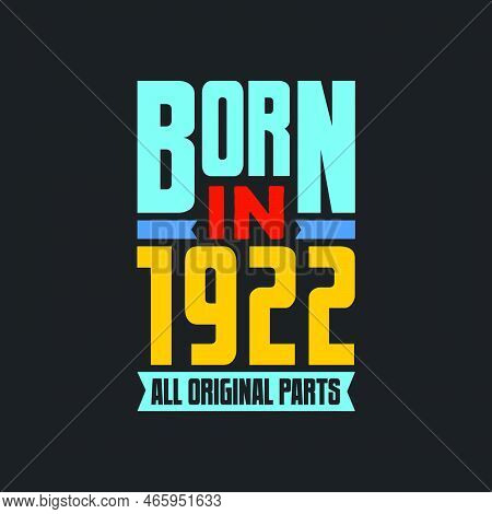 Born In 1922,  All Original Parts. Vintage Birthday Celebration For 1922