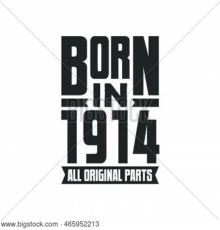 Born In 1914 Birthday Quote Design For Those Born In The Year 1914