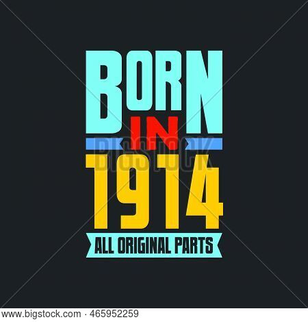 Born In 1914,  All Original Parts. Vintage Birthday Celebration For 1914