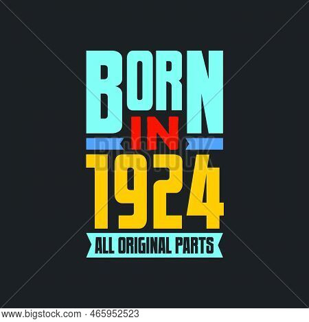 Born In 1924,  All Original Parts. Vintage Birthday Celebration For 1924