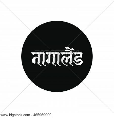 Nagaland Indian State Name In Hindi Text. Nagaland Typography.