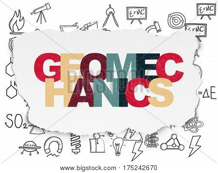 Science concept: Painted multicolor text Geomechanics on Torn Paper background with  Hand Drawn Science Icons