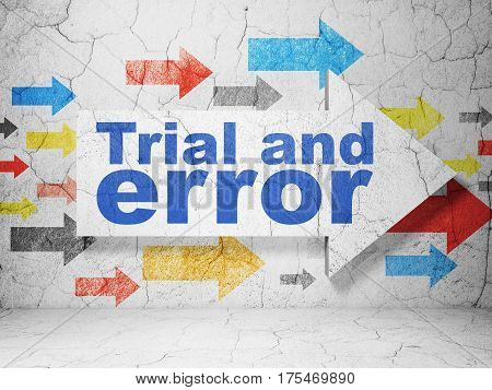 Science concept:  arrow with Trial And Error on grunge textured concrete wall background, 3D rendering