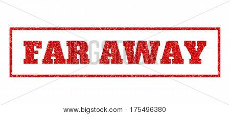 Red Rubber Seal Stamp With Far Away Text. Vector Message Inside Rectangular Frame. Grunge Design And