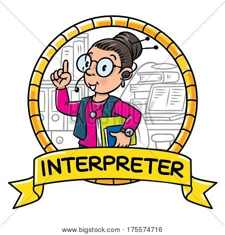 Funny interpreter or translator in office. A smart woman in round glasses with books and headset. Profession ABC series. Children vector illustration. Emblem in round border with cartoosh