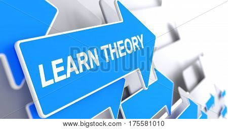Learn Theory - Blue Pointer with a Message Indicates the Direction of Movement. Learn Theory, Inscription on the Blue Cursor. 3D Illustration.