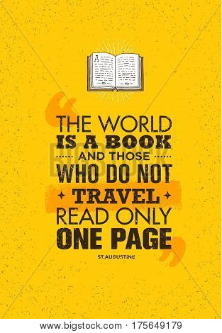 The World Is A Book And Those Who Do Not Travel Read Only One Page. Inspiring Adventure Motivation Quote. Vector Typography Banner Design Concept