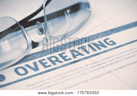 Overeating - Printed Diagnosis with Blurred Text on Blue Background with Spectacles. Medicine Concept. 3D Rendering.