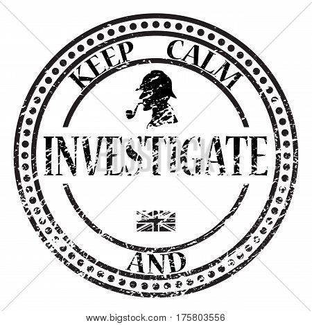 Keep Calm And Investigate Stamp