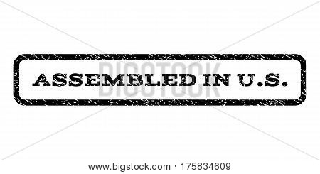 Assembled In U.S. watermark stamp. Text caption inside rounded rectangle with grunge design style. Rubber seal stamp with dirty texture. Vector black ink imprint on a white background.
