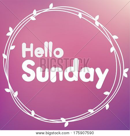 Hello Sunday. Background design. Week day. Blurred