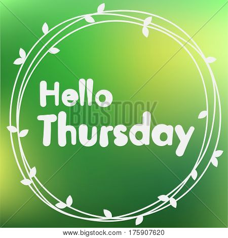 Hello Thursday. Green background design. Blurred style