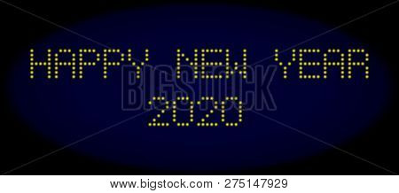 Happy New Year 2020 Caption In Led Style With Round Glowing Pixels. Vector Illuminated Yellow Symbol